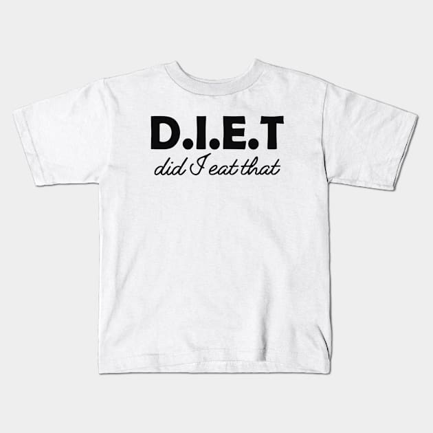 Dietitian - D.I.E.T Did I eat that Kids T-Shirt by KC Happy Shop